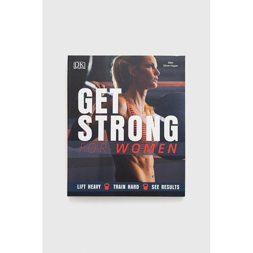 Dorling Kindersley Ltd książka Get Strong For Women, Alex Silver-Fagan ze sklepu ANSWEAR.com w kategorii Książki - zdjęcie 151053278