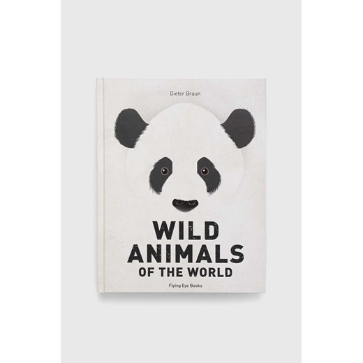 Flying Eye Books książka Wild Animals of the World, Dieter Braun ze sklepu ANSWEAR.com w kategorii Książki - zdjęcie 152948528