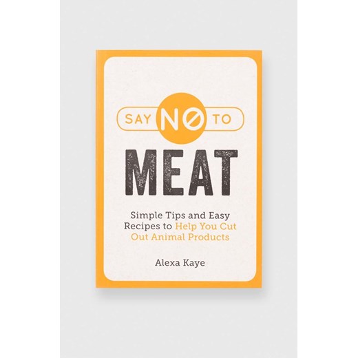 Książka Say NO to Meat, Alexa Kaye, English ze sklepu ANSWEAR.com w kategorii Książki - zdjęcie 166455345