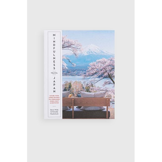 home &amp; lifestyle książka Mindfulness Travel Japan by by Steve Wide, Michelle Mackintosh, English ze sklepu ANSWEAR.com w kategorii Książki - zdjęcie 172609839