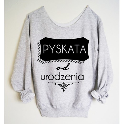 Bluza z szerokim dekoltem "PYSKATA OD URODZENIA " time-for-fashion szary młodzieżowy