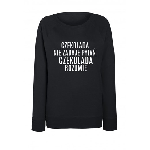 Bluza CZARNA "CZEKOLADA NIE ZADAJE PYTAŃ,CZEKOLADA ROZUMIE