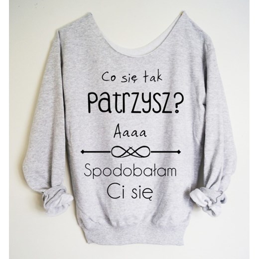 Bluza z szerokim dekoltem "CO SIĘ TAK PATRZYSZ AAAA SPODOBAŁAM CI SIĘ"