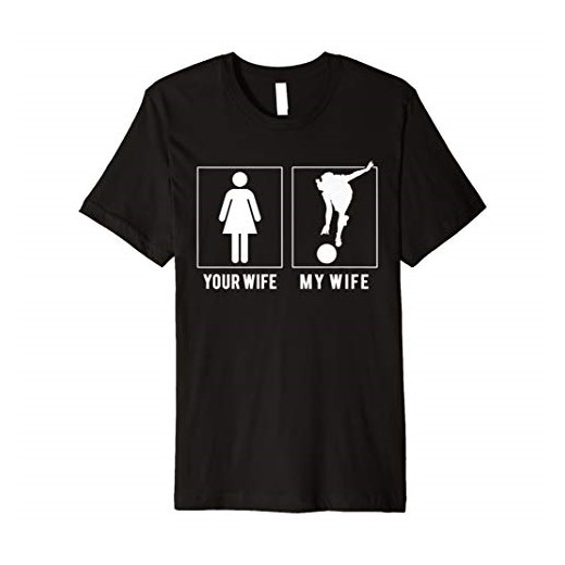 bowling my wife your wife t-shirt for christmas
