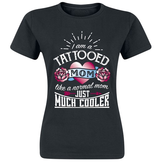 I Am A Tattooed Mom - Like A Normal Mom Just Much Cooler  T-Shirt - Kobiety - czarny  I Am A Tattooed Mom - Like A Normal Mom Just Much Cooler 3XL EMP