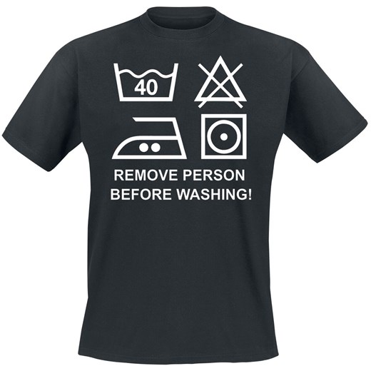 Remove Person Before Washing! T-Shirt - czarny