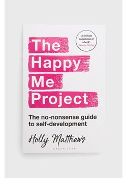 Bloomsbury Publishing PLC książka The Happy Me Project: The No-nonsense Guide To Self-development, Holly Matthews ze sklepu ANSWEAR.com w kategorii Książki - zdjęcie 143056019