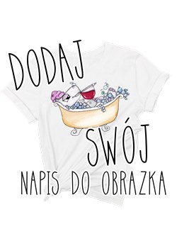 A koszulka dodaj swój napis do obrazka ze sklepu Time For Fashion w kategorii Bluzki damskie - zdjęcie 164922089