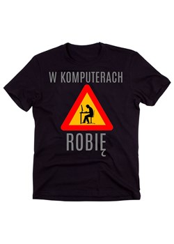 koszulka na prezent dla INFORMATYKA W KOMPUTERACH ROBIĘ ze sklepu Time For Fashion w kategorii T-shirty męskie - zdjęcie 175634816