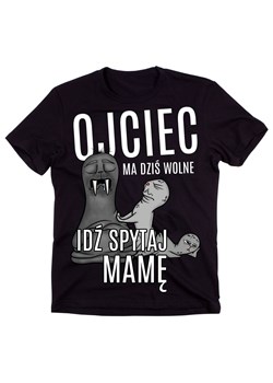 koszulka na dzień ojca, ojciec ma dziś wolne idź spytaj mamę ze sklepu Time For Fashion w kategorii T-shirty męskie - zdjęcie 175635987