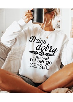 Bluza dla dziewczyny na prezent DZIEŃ DOBRY I NIE WAŻ MI SIĘ GO ZEPSUĆ ze sklepu Time For Fashion w kategorii Bluzy damskie - zdjęcie 175641205