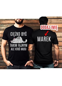 Koszulka na 40 urodziny - CIĘŻKO BYĆ TAKIM FAJNYM ALE KTOŚ MUSI ze sklepu Time For Fashion w kategorii T-shirty męskie - zdjęcie 175975127