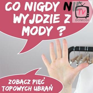 Co nigdy nie wyjdzie z mody?