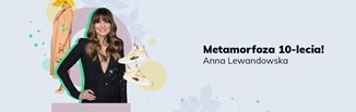 Ikona dekady: Anna Lewandowska, metamorfoza 10-lecia! JUBILEUSZ