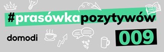 #prasówkapozytywów vol.9